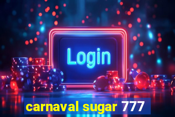 carnaval sugar 777